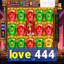 love 444