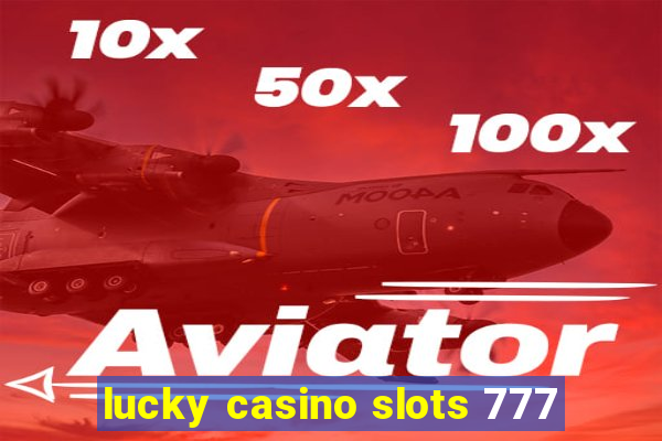 lucky casino slots 777