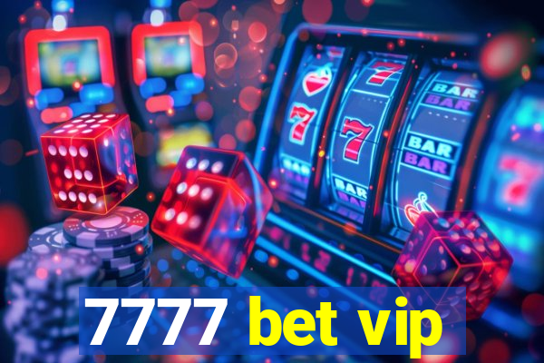 7777 bet vip