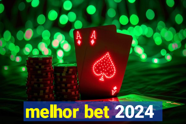 melhor bet 2024