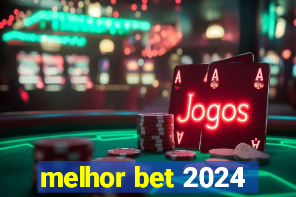 melhor bet 2024