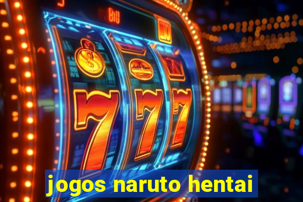 jogos naruto hentai