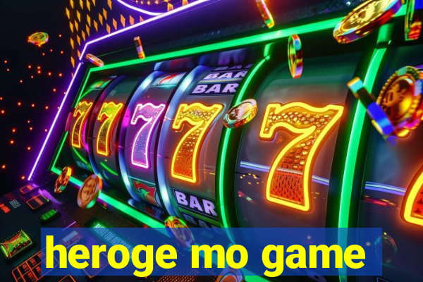 heroge mo game