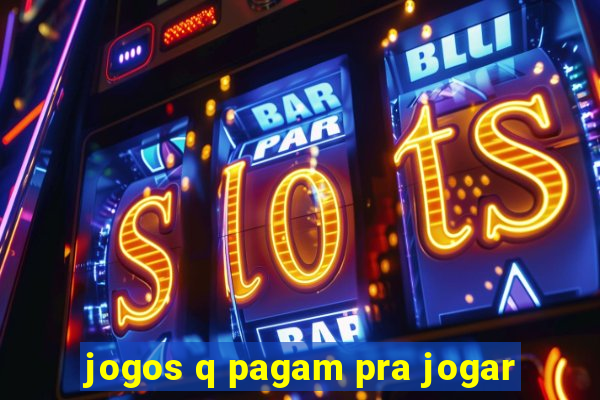 jogos q pagam pra jogar