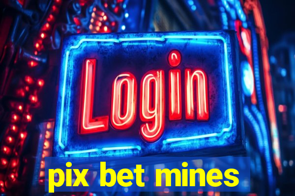 pix bet mines