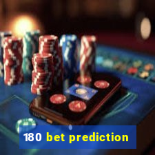 180 bet prediction