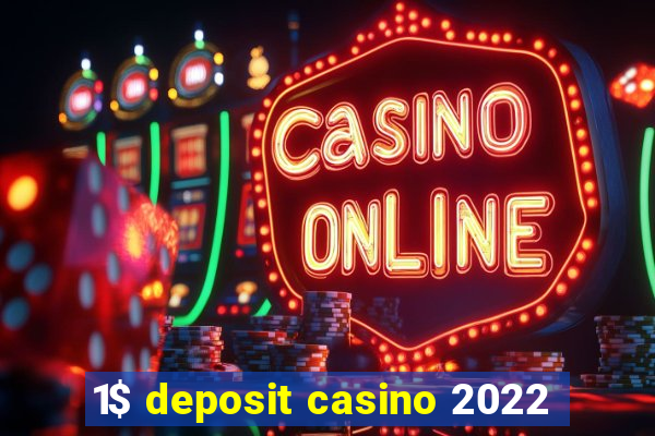 1$ deposit casino 2022