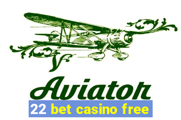 22 bet casino free