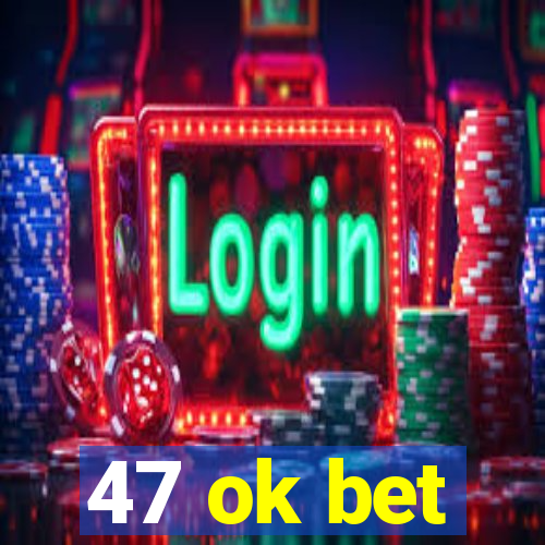 47 ok bet