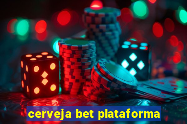 cerveja bet plataforma