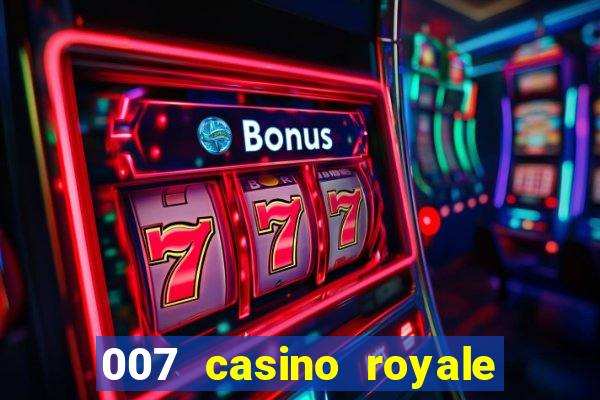 007 casino royale filme completo