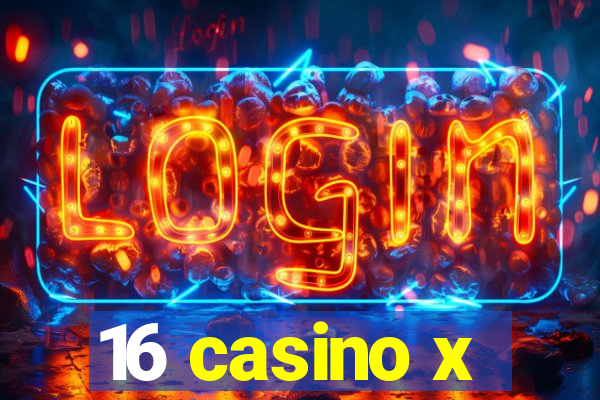 16 casino x