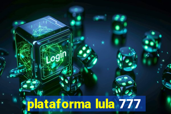 plataforma lula 777