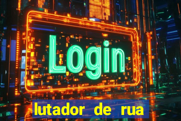 lutador de rua filme completo dublado mega filmes