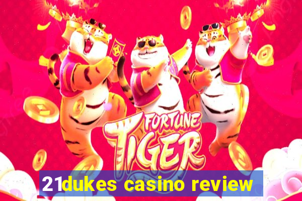 21dukes casino review