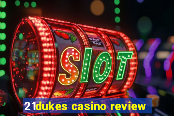 21dukes casino review