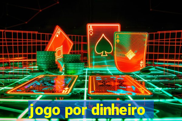 jogo por dinheiro