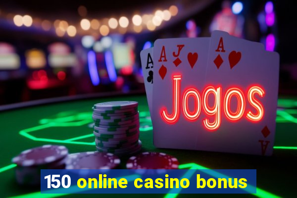 150 online casino bonus