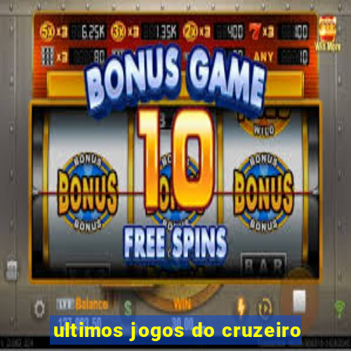 ultimos jogos do cruzeiro