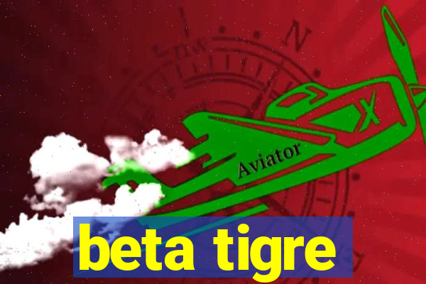 beta tigre