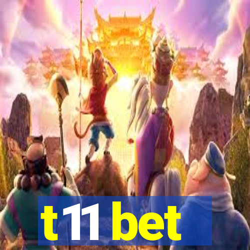 t11 bet