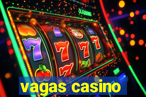 vagas casino