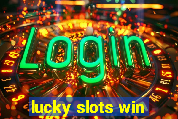 lucky slots win