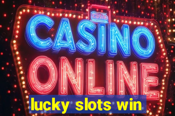 lucky slots win