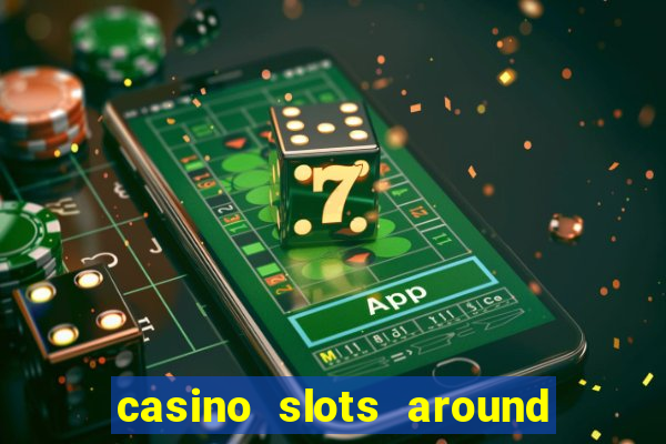 casino slots around the world