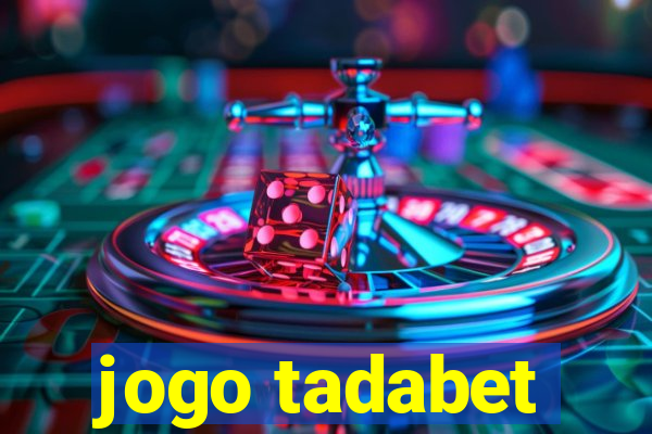 jogo tadabet