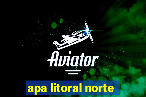 apa litoral norte