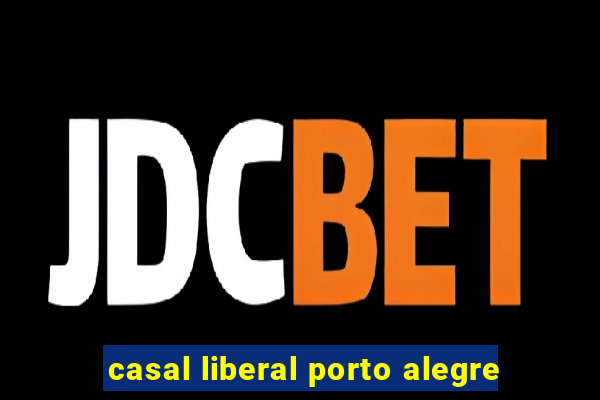 casal liberal porto alegre