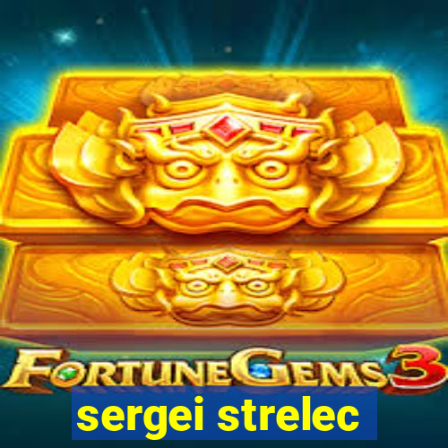 sergei strelec