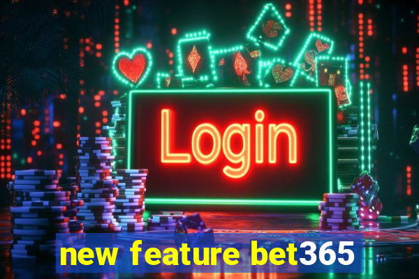 new feature bet365