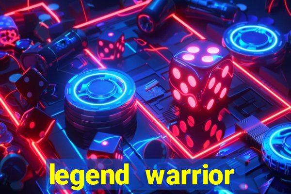 legend warrior dinheiro infinito