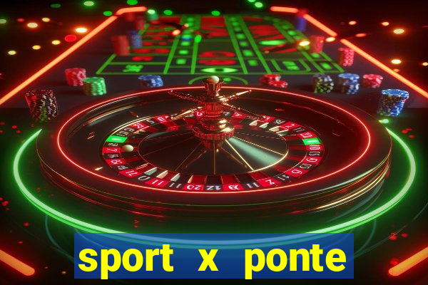 sport x ponte preta palpite