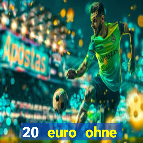 20 euro ohne einzahlung casino