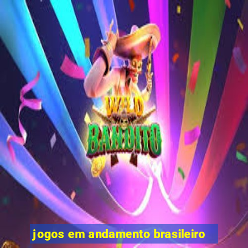 jogos em andamento brasileiro