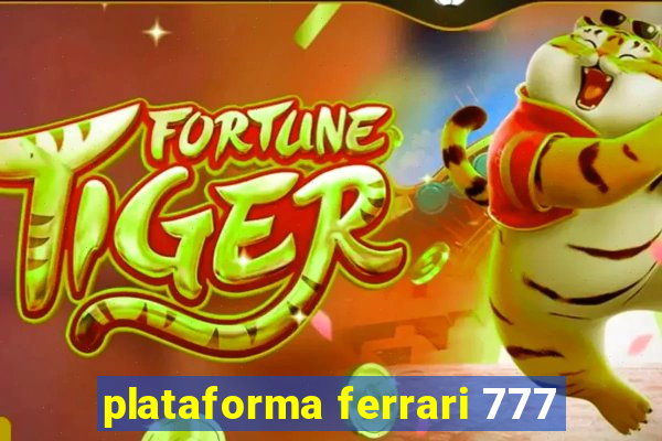 plataforma ferrari 777