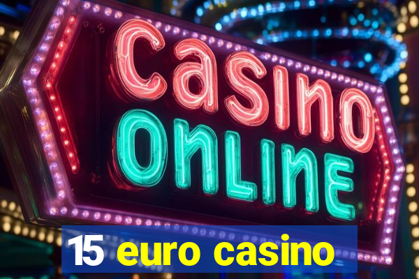 15 euro casino