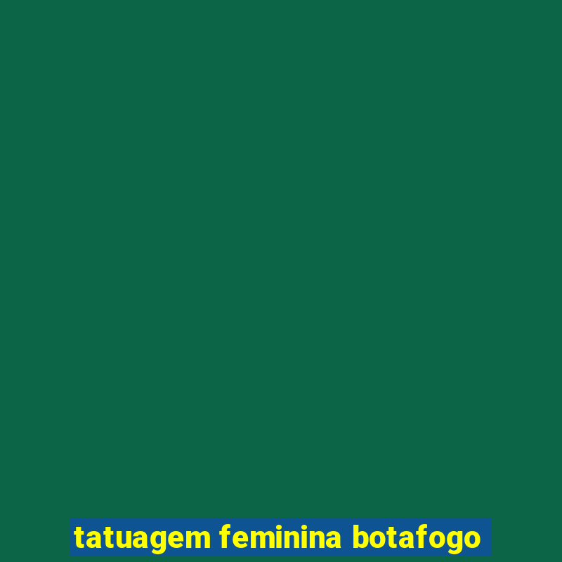 tatuagem feminina botafogo