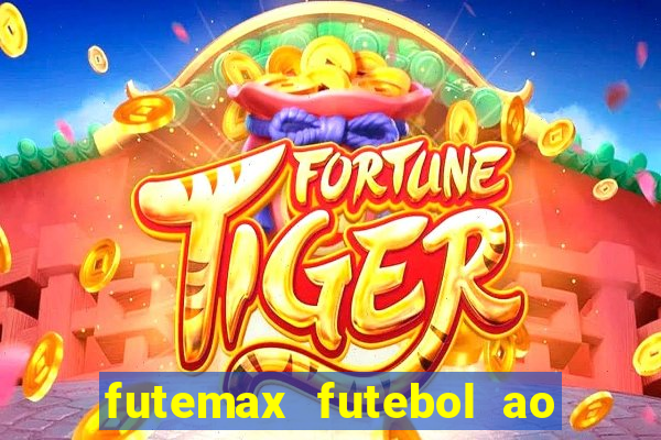 futemax futebol ao vivo hoje