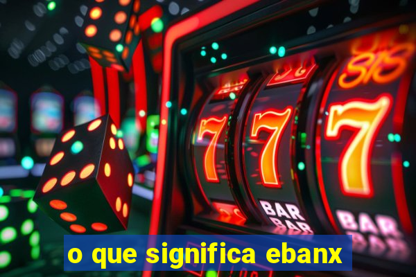 o que significa ebanx