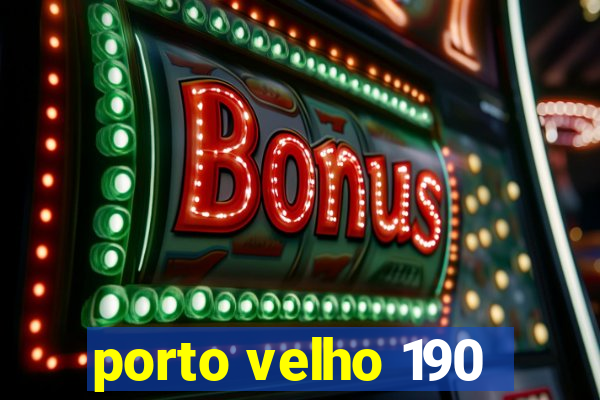 porto velho 190