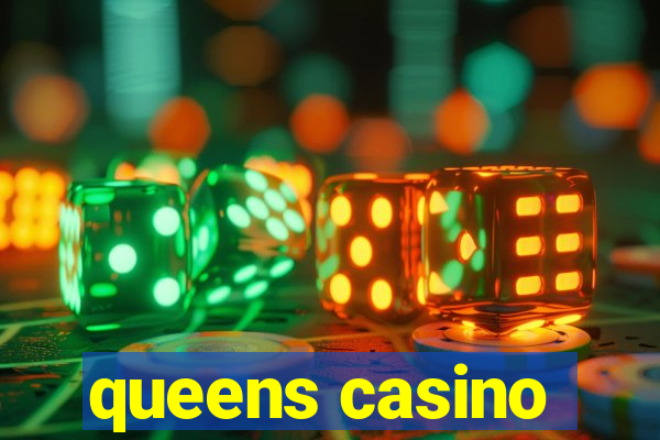 queens casino