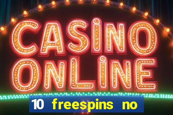 10 freespins no deposit casino 2021