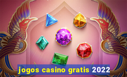 jogos casino gratis 2022