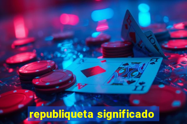 republiqueta significado