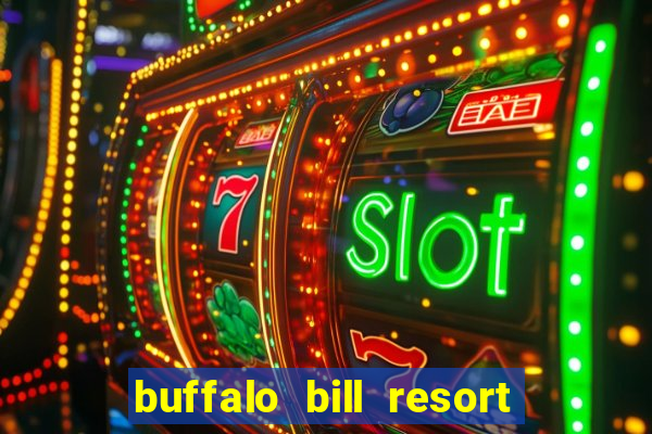 buffalo bill resort and casino