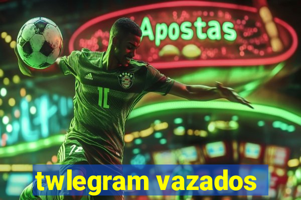 twlegram vazados